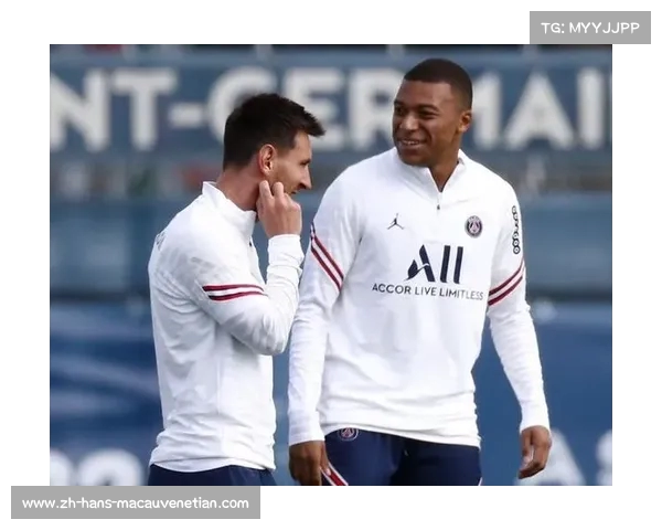 姆巴佩与梅西更衣室冲突揭示队友之间摩擦不可避免的真相 姆巴佩与梅西更衣室冲突揭示队友之间摩擦不可避免的真相