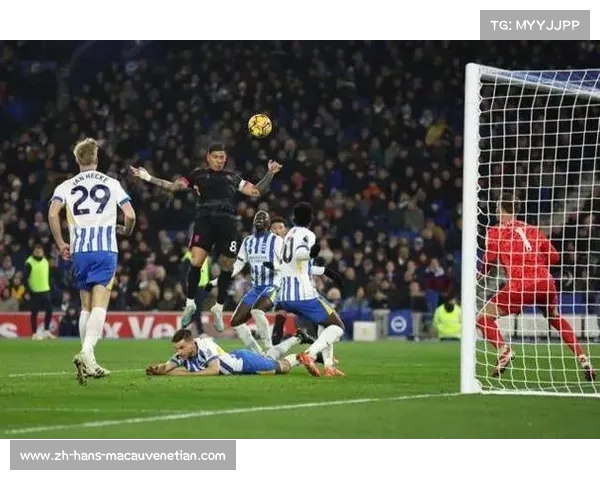 波特挑战老东家切尔西 布莱顿能否主场逆袭上演进球盛宴 波特挑战老东家切尔西 布莱顿能否主场逆袭上演进球盛宴